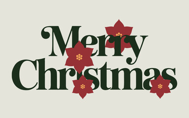 Merry christmas text with dark green letters and red poinsettia flowers on a light background