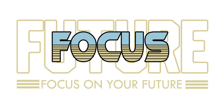 Focus on Future design with transparent background text and bold striped two-color lettering, modern minimal motivational graphic for daily inspiration