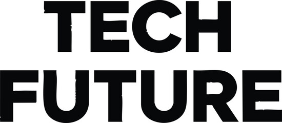 Tech future bold text design represents innovation progress advancement and forward thinking technology era