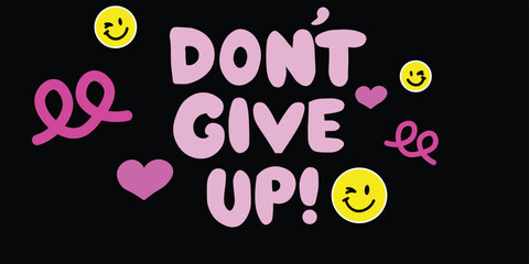 Handwritten inscription dont give up in the form of a circle. Colorful cartoon vector design. Illustration for any purpose. Positive motivational or inspirational quote. Groovy vintage lettering.