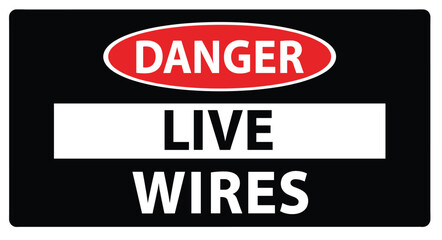 Danger live wires warning sign for electrical safety