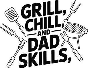 Grill Chill and Dad Skills Text with Barbecue Utensils