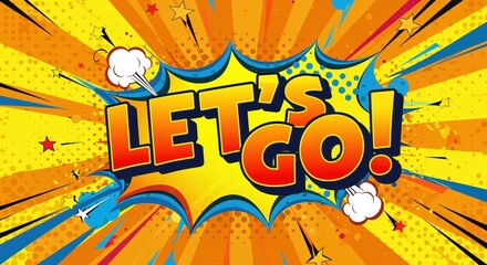 Let's Go! Graphic Illustration: A dynamic illustration bursts with energy, featuring bold text LET'S GO! with eye-catching colors and comic-style effects. perfect for conveying enthusiasm and action.