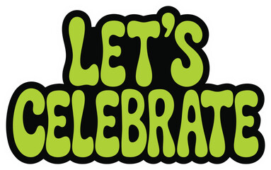 Naklejka premium Let's Celebrate Dynamic and Colorful Typography Vector Design with Fireworks for New Year's Eve Party Invitations and Decorations