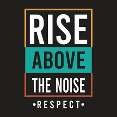 Rise Above the Noise Respect Typography Design