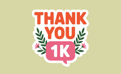 A cheerful design displaying 'Thank You 1K' in bold colors, surrounded by floral elements, making it a perfect graphic for social media celebration posts.