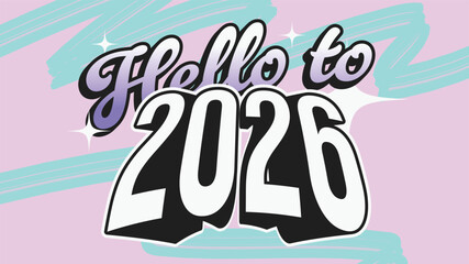 Graffiti Bold Typography of 'Hello to 2026' for New Year Celebration, Pink backdrop with Cyan Brush Painting, Bright Pastel Tone Color