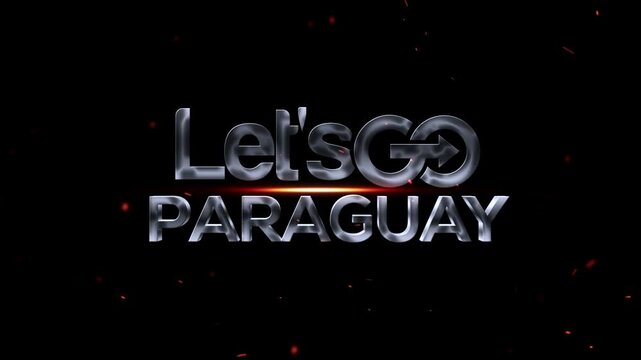 Dynamic lets go paraguay 3d metallic text with glowing embers effect