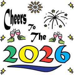 Colorful New Year 2026 celebration typography with fireworks, stars, and clinking glasses. Festive hand-drawn vector design for greeting cards, party invitations, and holiday decorations.