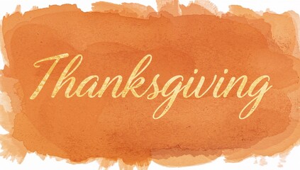 Featuring large cursive Thanksgiving lettering across paper artboard, with orange paint wash