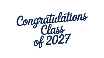 Congratulations class of 2027 graduation celebration greeting on white background