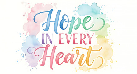 Hope in every heart design with colorful watercolor splatters is uplifting. Hope in every heart concept offers an inspirational message amid vibrant pastel hues on clean white backdrop.