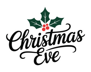 Christmas Eve lettering with holly leaves elegant script for holiday greeting cards vector illustrat