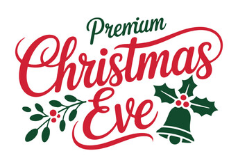 Premium Christmas Eve lettering holiday design with holly and bell vector illustration