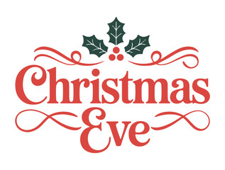 Christmas Eve vector lettering holiday design element with holly leaves isolated on white background