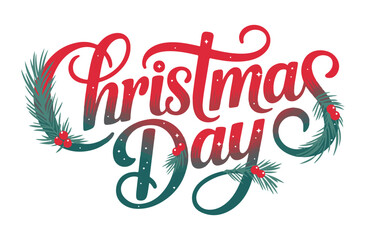 Christmas Day calligraphy with pine branches festive vector lettering for holiday greeting cards and