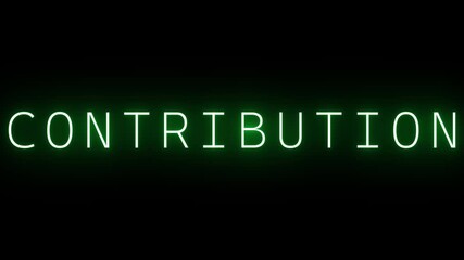 Green Neon Text CONTRIBUTION Glowing on Black Background contribution