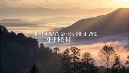 Inspiring sunrise landscape with mountains and uplifting message