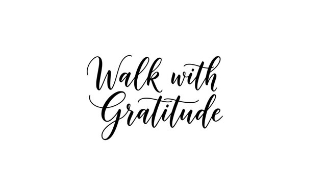 Walk with gratitude stylish calligraphy text for inspirational posters and positive affirmation art prints, spreading appreciation and mindfulness in daily life