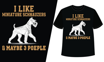 Funny miniature schnauzer dog lover graphic t-shirt design with humorous pet quote text
