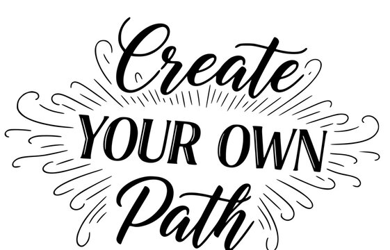 Create Your Own Path Motivational Quote Design for T-shirts, Posters, and Inspiring Projects with Hand Lettering and Unique Typography
