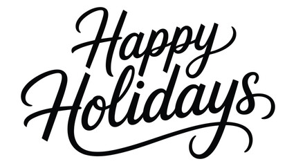 happy holidays decorative script text in elegant cursive style, festive seasonal greeting for winter celebrations and cards