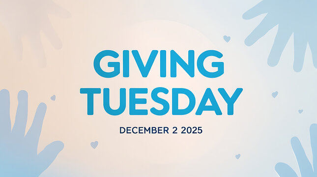 Giving Tuesday, December second two thousand 2025 five with handprints and hearts, 32K Resolution
