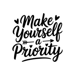 Make yourself a priority motivational typography design