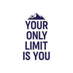 Typography t shirt design your only limit is you mountains isolated on white background
