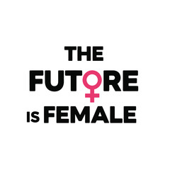 The future is female typography t shirt design isolated on white background