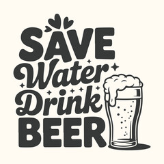 Vector art of save water drink beer text with a glass of beer