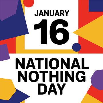 January 16 National Nothing Day bold black text geometric shapes typography