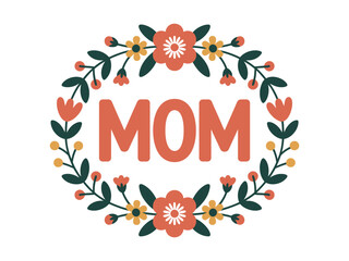 Floral wreath with the word mom in the center on a white background
