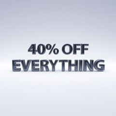40 Percent Off Everything 3D Shiny Metallic Text Sale