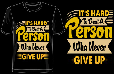 It s Hard to Beat a Person Who Never Gives Up motivational typography tshirt design, inspirational sports quote tee, vintage athletic graphic shirt, perfect gift for athletes