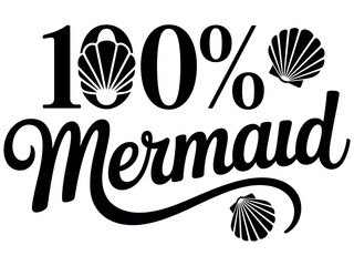 A graphic displaying '100% Mermaid' with decorative shells.