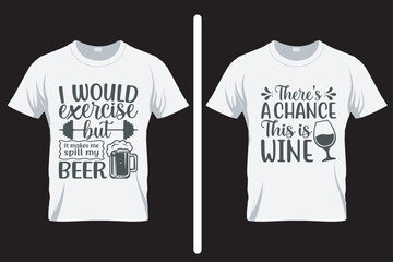 I would exercise but, Alcohol SVG T Shirt Design. T shirt SVG Design