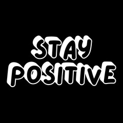 Stay Positive Word Art With white background,