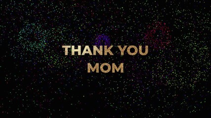 Large Golden Text THANK YOU MOM and many colored fireworks in random mode on black background
