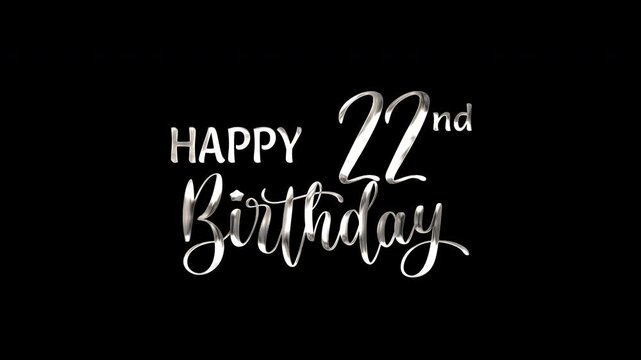 22nd happy birthday text animation in silver metallic effect. suitable for birthday celebrations, social media posts, and greeting cards. Includes alpha channel for any background.