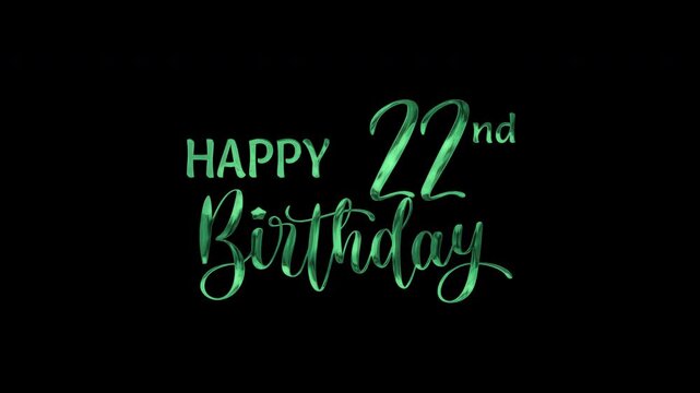 22nd happy birthday text animation in green metallic effect. suitable for birthday celebrations, social media posts, and greeting cards. Includes alpha channel for any background.