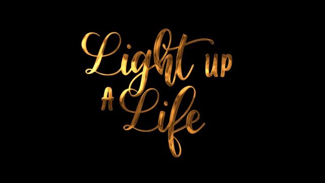 Phrase light up a life in golden cursive suitable for inspirational posters, greeting cards, social media graphics, and motivational backgrounds.