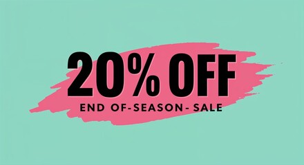 20% Off End-of-Season Sale: A vibrant advertisement announces a significant discount, creating a sense of urgency for end-of-season shopping.