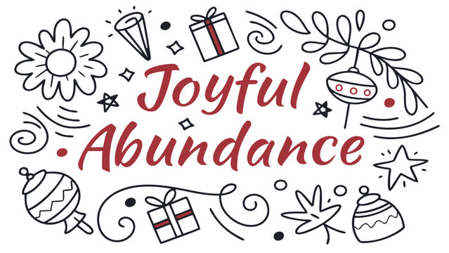 Joyful Abundance Hand-Drawn Text with Christmas Doodles Vector, A hand-drawn illustration featuring the red script text "Joyful Abundance" surrounded by various black and white Christmas doodles like