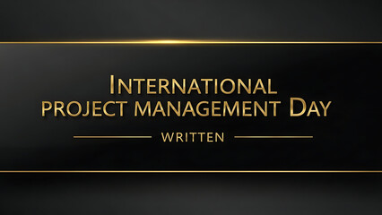 A black background with gold text celebrating international project management day 4K and HD image