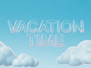 Dreamy vacation time message floating among fluffy clouds in a bright blue sky, perfect for travel promotions, vacation planning, and relaxation themes