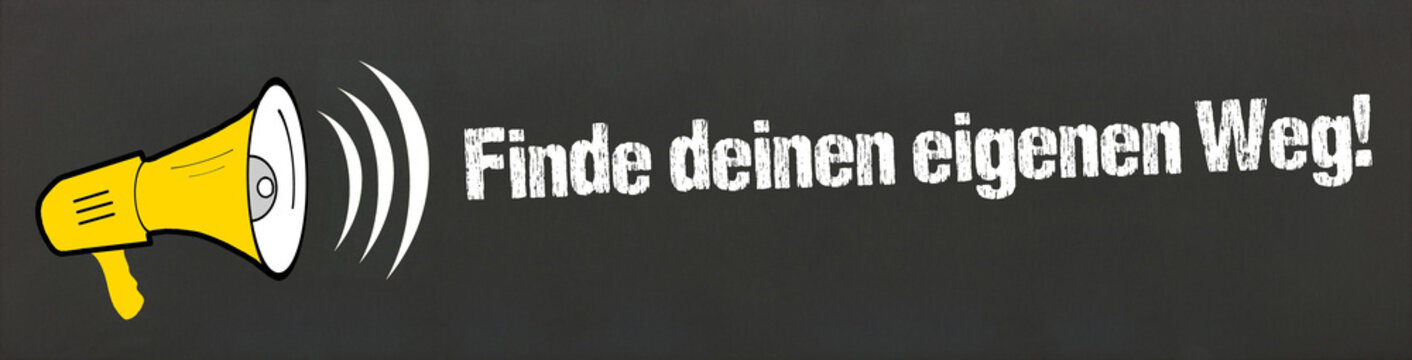 Finde deinen eigenen Weg!