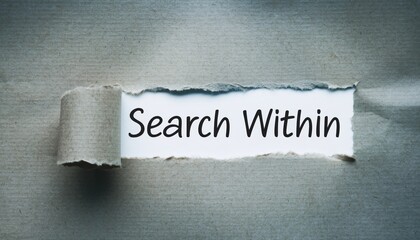 Self-Discovery Concept Featuring "Search Within" Typography on a Creative Paper Rip; Suitable for life coaching presentations, spiritual retreat posters, and psychology-themed social media posts.