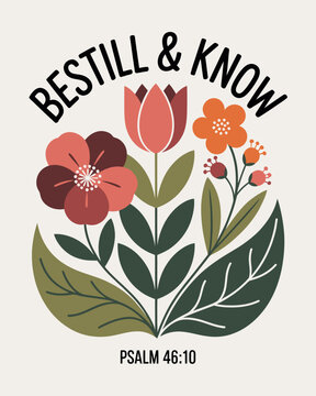 Minimalist Floral Design with Bible Verse &ndash; &lsquo;Be Still & Know&rsquo; Psalm 46:10.