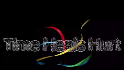 White text "time heals hurt" on black background with colorful ribbon like shapes behind it